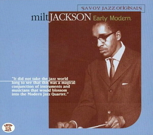 Milt Jackson / Early Modern (DIGI-PAK)