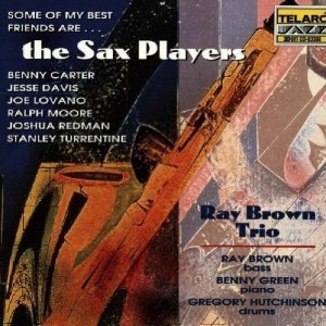 Ray Brown Trio / Some Of My Best Friends Are ... The Sax Players