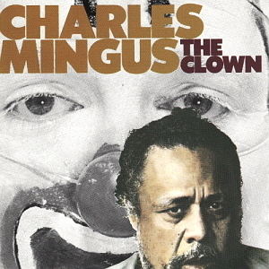 Charles Mingus / The Clown