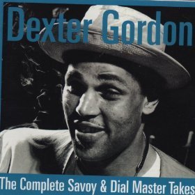 Dexter Gordon / The Complete Savoy &amp; Dial Master Takes