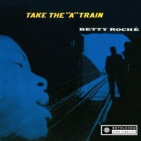 Betty Roche / Take The &#039;A&#039; Train