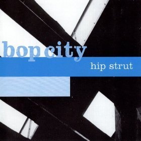 Bop City / Hip Strut