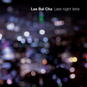 이발차(Lee Bal Cha) / Late Night Latte (미개봉)