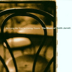 V.A. / As Long As You&#039;re Living Yours : The Music Of Keith Jarrett 
