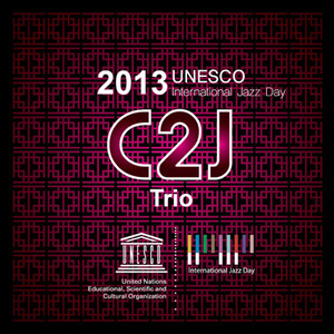 C2J 트리오(C2J Trio) / Unesco International Jazz Day 2013 (CD+DVD, 홍보용)