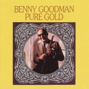 Benny Goodman / Pure Gold
