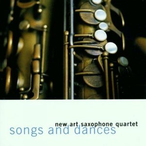 New Art Saxophone Quartet / Songs &amp; Dances