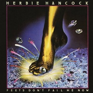 Herbie Hancock / Feets Don&#039;t Fail Me Now