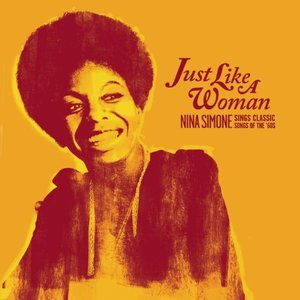 Nina Simone / Just Like A Woman: Nina Simone Sings Classic Songs Of The &#039;60S