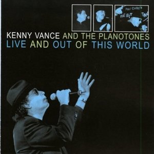 Kenny Vance And The Planotones / Live And Out Of This World