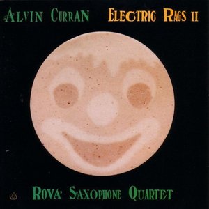 Alvin Curran &amp; Rova Saxophone Quartet / Electric Rags II