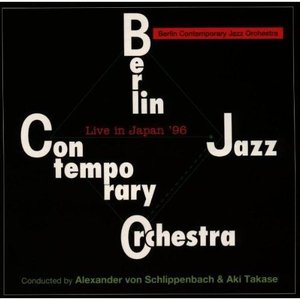 Berlin Contemporary Jazz Orchestra / Live In Japan &#039;96 