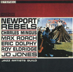 Charles Mingus,  Max Roach,  Eric Dolphy,  Roy Eldridge,  Jo Jones / Newport Rebels 