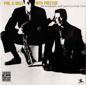 Phil Woods &amp; The Gene Quill Quintet / Phil &amp; Quill With Prestige 