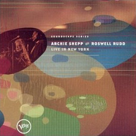 Archie Shepp &amp; Roswell Rudd / Live In New York 