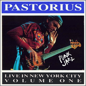 Jaco Pastorius / Live In New York City, Vol. 1: Punk Jazz 