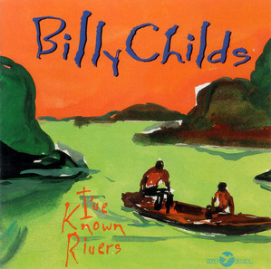 Billy Childs / I&#039;ve Known Rivers