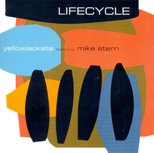 Yellowjackets feat. Mike Stern / Lifecycle