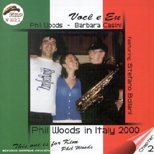 Phil Woods &amp; Barbara Casini / Voce E Eu