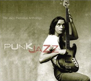Jaco Pastorius / Punk Jazz: The Jaco Pastorius Anthology (2CD, DIGI-PAK)