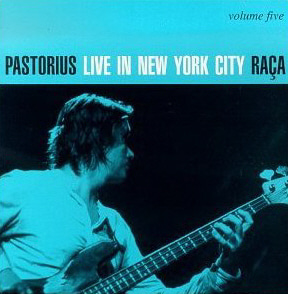 Jaco Pastorius / Live in New York City, Vol. 5: Raca 