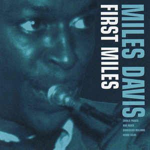 Miles Davis / Rubberlegs Williams / Charlie Parker / First Miles (REMASTERED)