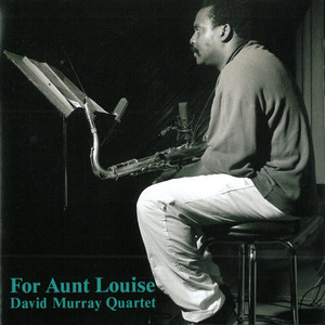 David Murray Quartet / For Aunt Louise
