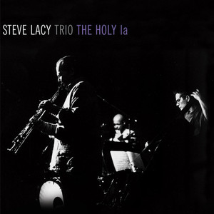 Steve Lacy Trio / The Holy La