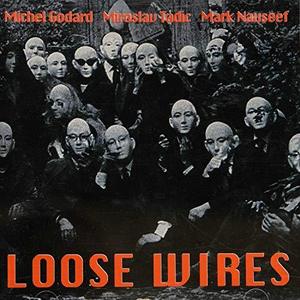 Michel Godard, Miroslav Tadic, Mark Nauseef / Loose Wires