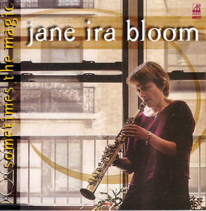 Jane Ira Bloom / Sometimes The Magic