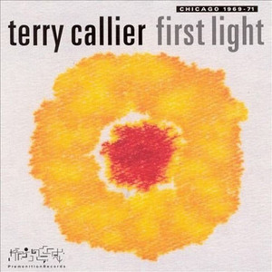 Terry Callier / First Light: Chicago 1969-71
