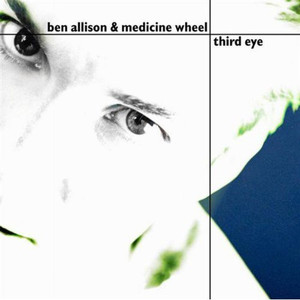 Ben Allison &amp; Medicine Wheel / Third Eye