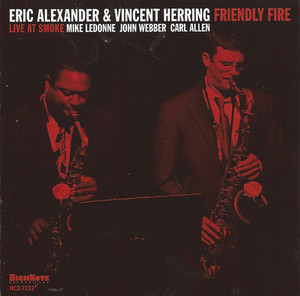 Eric Alexander &amp; Vincent Herring / Friendly Fire: Live At Smoke 