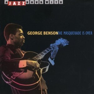 George Benson / The Masquerade is Over