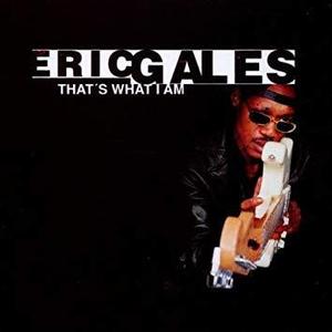 Eric Gales / That&#039;s What I Am