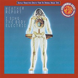 Weather Report / I Sing THe Body Electric (REMASTERED)