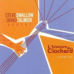 Steve Swallow / L&#039;Histoire Du Clochard: The Bum&#039;s Tale
