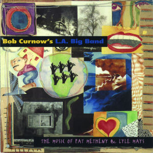 Bob Curnow&#039;s L.A. Big Band / The Music Of Pat Metheny &amp; Lyle Mays (미개봉)