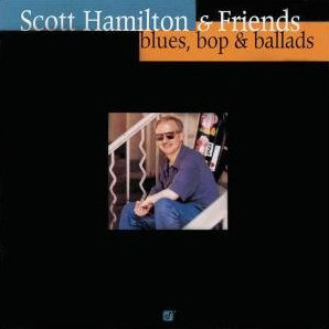 Scott Hamilton / Blues, Bop &amp; Ballads