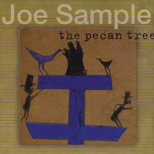 Joe Sample / The Pecan Tree