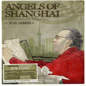 Bob James / Angels Of Shanghai