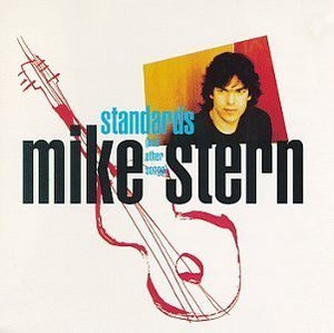 Mike Stern / Standards (And Other Songs) 