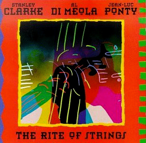 Stanley Clarke, Al Di Meola, Jean-Luc Ponty / Rite Of Strings