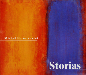 Michel Perez Sextet / Storias (DIGI-PAK)