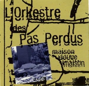 L&#039;Orkestre Des Pas Perdus / Maison Douce Maison