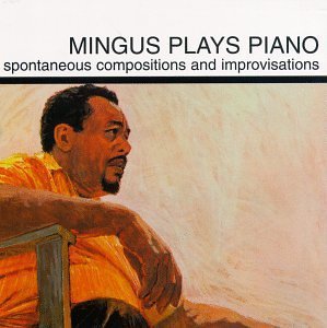 Charles Mingus / Mingus Plays Piano (DIGI-PAK) 