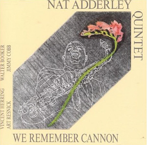 Nat Adderley Quintet / We Remember Cannon