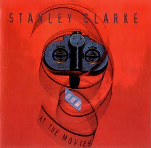 Stanley Clarke / At The Movies