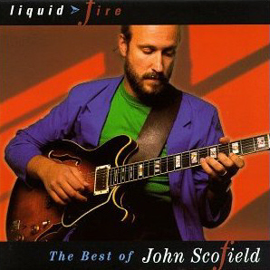 John Scofield / The Best Of John Scofield: Liquid Fire