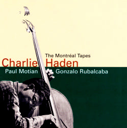 Charlie Haden &amp; Gonzalo Rubalcaba / The Montreal Tapes
